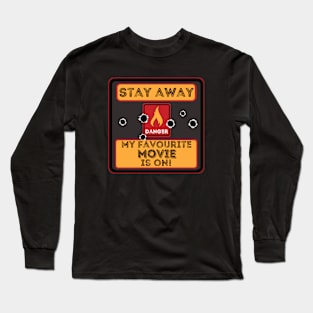 Stay away my favourite movie is on Long Sleeve T-Shirt